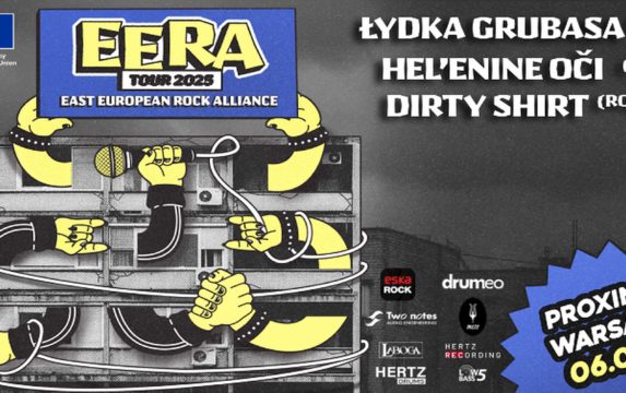 EERA TOUR- Łydka Grubasa (Polska), Heľenine Oči (Słowacja) oraz Dirty Shirt (Rumunia)